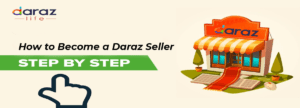 become a daraz seller now