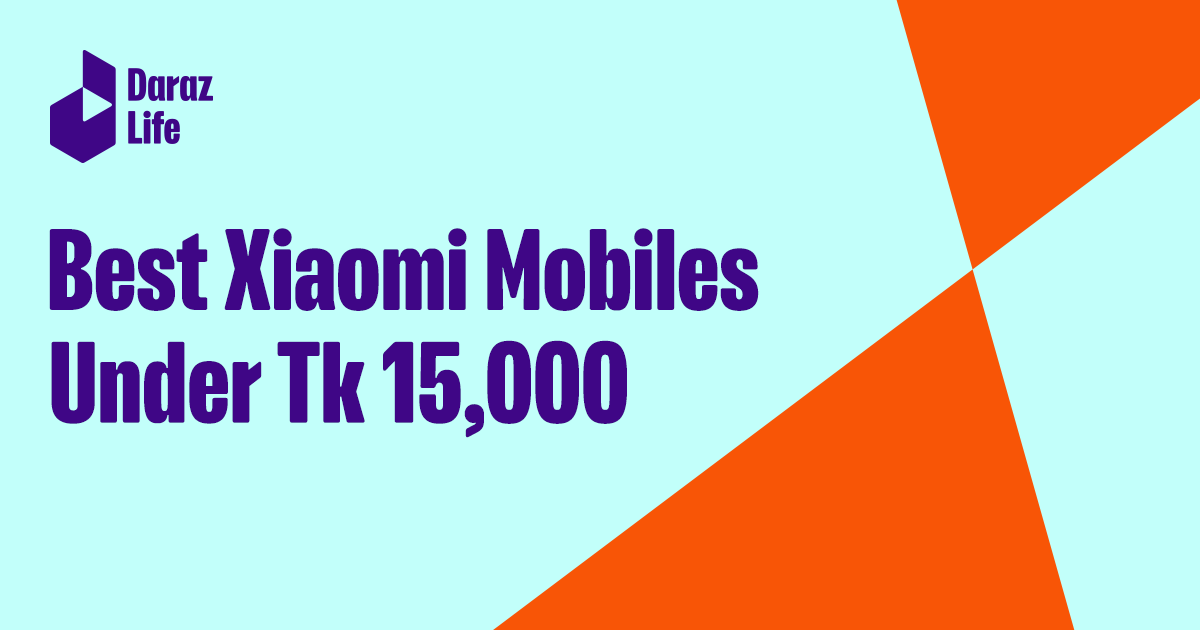 Xiaomi Phones Under 15000 in Bangladesh (2022 Update) - Daraz ...