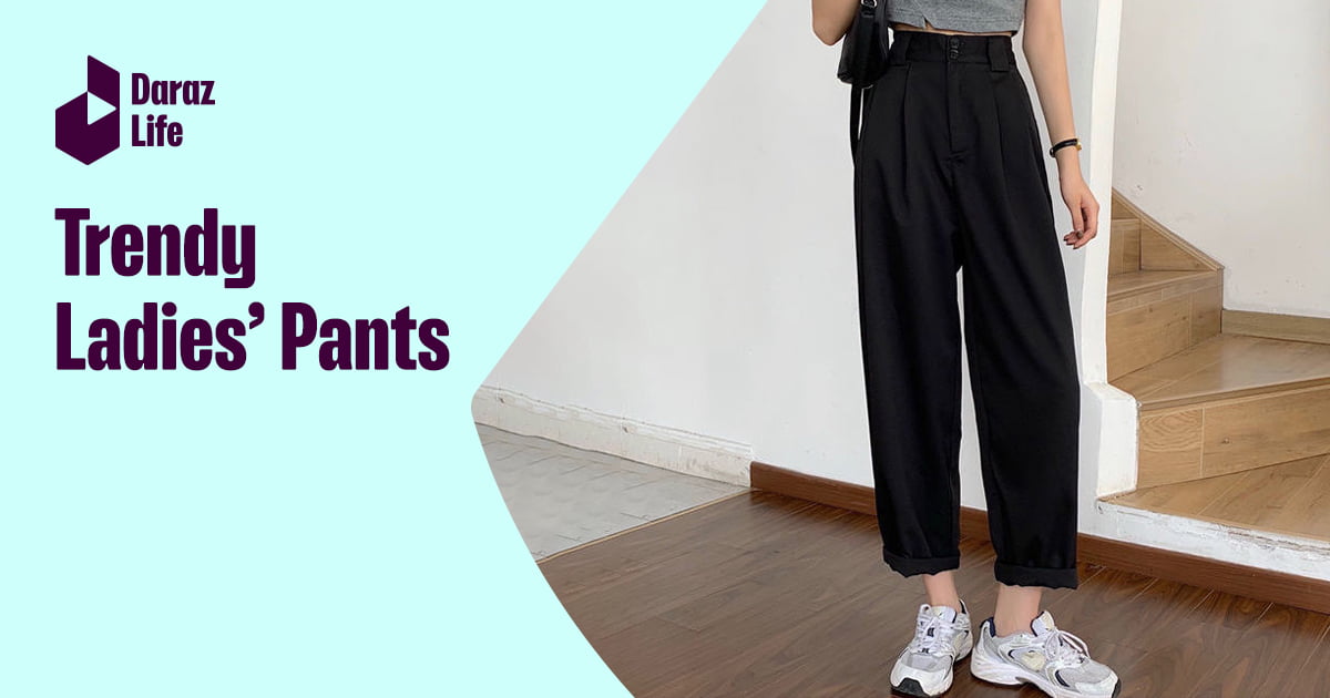 Top 7 Trendy Ladies' Pants in Bangladesh (2023) Daraz Blog