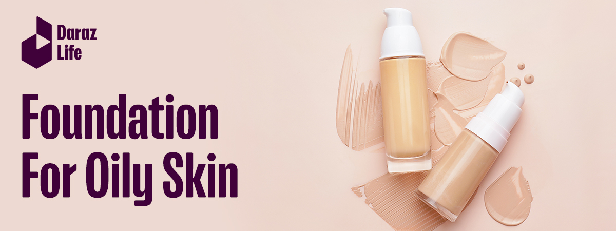 foundation for oily skin in bd